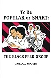 To Be Popular or Smart: The Black Peer Group