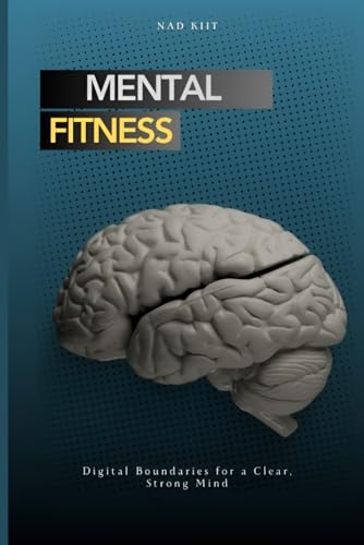 Mental Fitness: Digital Boundaries for a Clear, Strong Mind