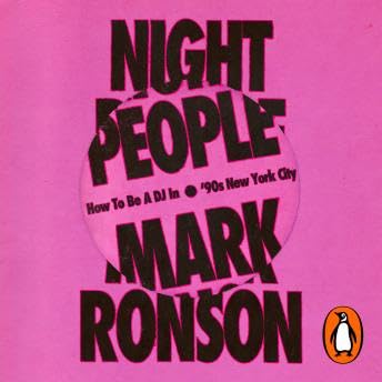 Night People: How to Be a DJ in ‘90s New York City - Mark Ronson