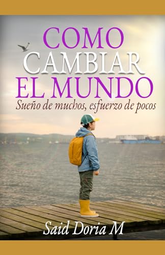 Como cambiar el mundo: Sueno de muchos esfuerzo de pocos