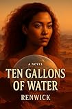  TEN GALLONS OF WATER (English Edition)