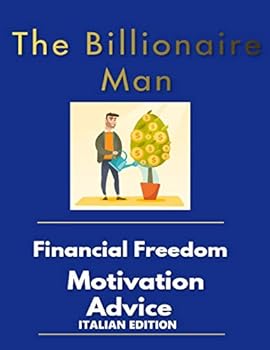Paperback The billionaire man financial freedom motivation advice Italian Edition [Italian] Book