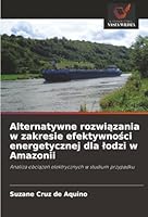 Alternatywne rozwiazania w zakresie efektywnosci energetycznej dla lodzi w Amazonii: Analiza obciazen elektrycznych w studium przypadku (Polish Edition) 6203920436 Book Cover