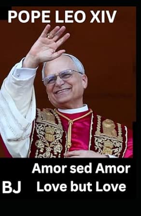 Amazon.com: Pope Leo XIV: Love but Love: 9781068411649: J, B: Books