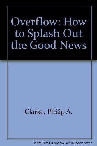 Amazon | Overflow: How to Splash Out the Good News | Clarke, Philip A ...