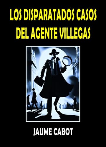 Los disparatados casos del agente Villegas (novela)