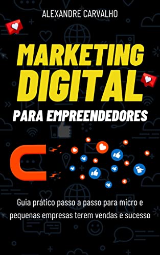 Marketing digital para Empreendedores: Guia prático passo a passo...