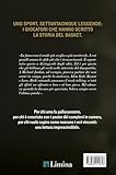parquet campo basket usato  I signori del basket. La storia dei più grandi giocatori di tutti i tempi