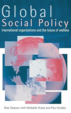 Global Social Policy: International Organizations and the Future of Welfare book cover