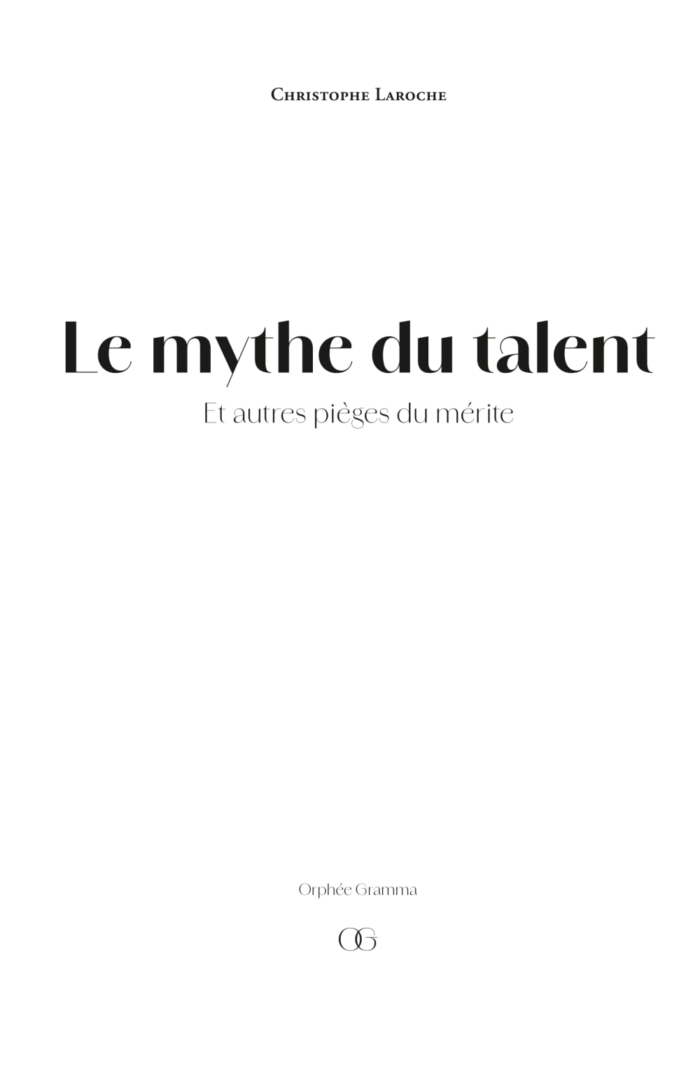 Le mythe du talent: Et autres pièges du mérite