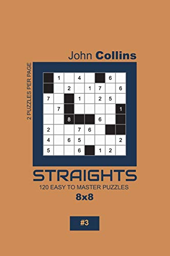 Straights - 120 Easy To Master Puzzles 8x8 - 3 - Collins, John