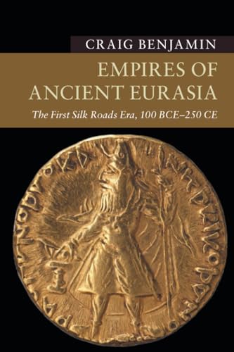 Empires of Ancient Eurasia (New Approaches to Asian History)