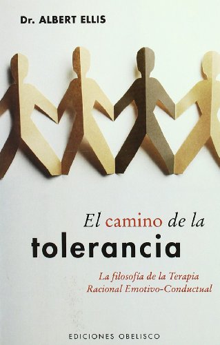 Camino de la tolerancia: La filosofía de la terapia racional emotivo (PSICOLOGÍA) (Spanish Edition