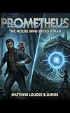 prometheus suite  Prometheus: The Mouse who saved a Man (English Edition)