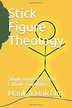 Paperback Stick Figure Theology: Simply Going Deep into Catholic Teachings Book