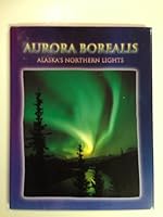 Aurora Borealis/Alaska's Northern Lights 1569442975 Book Cover