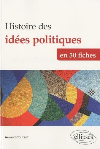 ELLIPSES - Histoire des idées politiques en 50 fiches: De l'Antiquité à nos jours