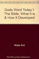 Gods Word Today I: The Bible, What It is & How It Developed B00123453C Book Cover