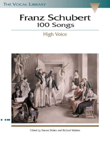 Franz Schubert: 100 Songs - High Voice | Intermediate Vocal Sheet Music Book | Classical Art Songbook Collection for Singers, Students, Teachers, Recital Auditions and Vocal Study (Vocal Library)