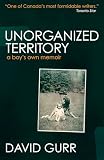 Unorganized Territory: A Boy's Own Memoir