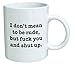 Funny Mug 11OZ I Don't mean to be rude, but F and shut up, novelty and gift, dad, by Yates And Franco