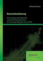 Servervirtualisierung: Eine Analyse Der Potentiale Und Der Wirtschaftlichkeit Am Konkreten Beispiel Eineskmu 3954258129 Book Cover