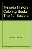 Nevada History Coloring Books: The 1st Settlers 0960638253 Book Cover