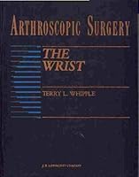 Arthroscopic Surgery: The Wrist (Arthroscopic Surgery) 0397510233 Book Cover