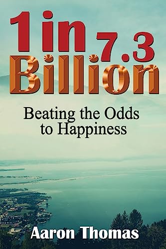 One in 7.3 Billion: Beating the Odds to Happiness