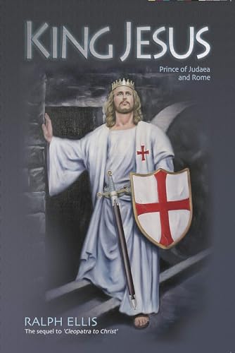 King Jesus, prince of Judaea and Rome (The King Jesus Trilogy Book 2)...