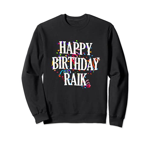Happy Birthday Raik First Name Boys Colorful Bday Sweatshirt