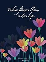 Inspirational Journal: 6"x8" | floral | Where flowers bloom, so does hope | Journal | Notebook | lined | blank | 110 pages 1981326502 Book Cover