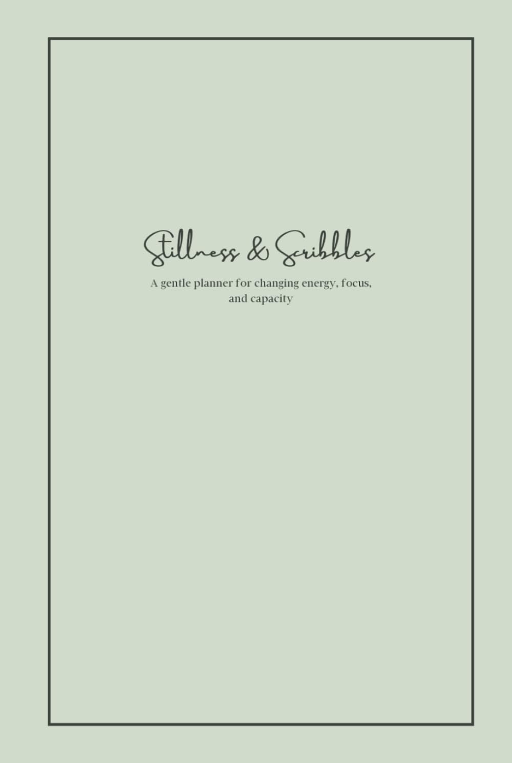 Stillness & Scribbles: A gentle planner for changing energy, focus, and capacity - Blue-Grey
