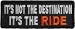 It's Not The Destination It's The Ride Patch - 3.75x1.5 inch