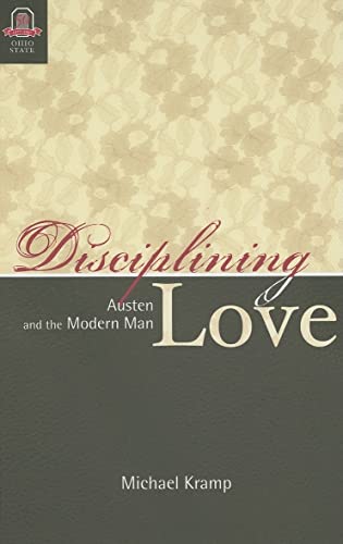 DISCIPLINING LOVE: AUSTEN AND THE MODERN MAN