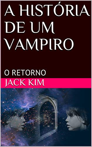 A HISTÓRIA DE UM VAMPIRO: O RETORNO