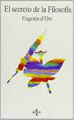 El secreto de la filosofía: Doce Lecciones, Tres Dialogos Y, En Apendice, "La Filosofia En Quinientas Palabras." Con 28 Ilustraciones (Filosofía - Filosofía y Ensayo)