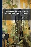 No More Sanctuaries? Easier Said Then Done
