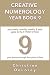 CREATIVE NUMEROLOGY YEAR BOOK 9: your yearly, monthly, weekly, & daily guide to the 9 YEAR CYCLE
