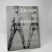 Calder to Warhol: Introducing the Fisher Collection 0918471850 Book Cover