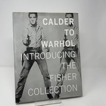 Hardcover Calder to Warhol: Introducing the Fisher Collection Book