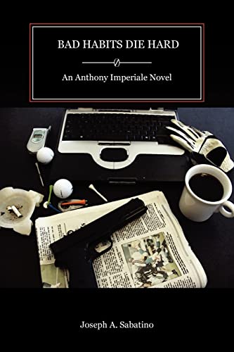 BAD HABITS DIE HARD: An Anthony Imperiale Novel