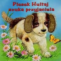 Piesek Hultaj szuka przyjaciela 837708290X Book Cover