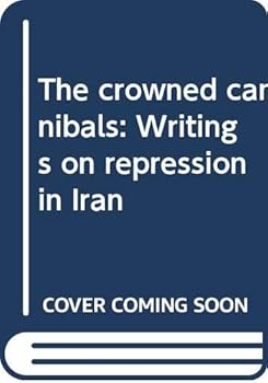Paperback The crowned cannibals: Writings on repression in Iran Book