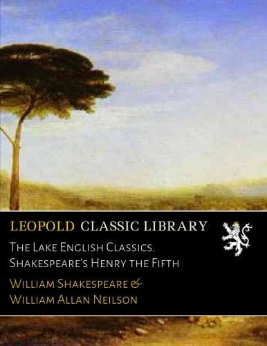 The Lake English Classics. Shakespeare's Henry the Fifth