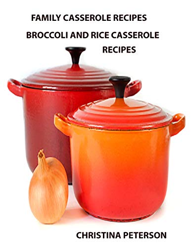 Family Casserole Recipes, Broccoli and Rice Casserole Recipes: After every recipe is a space for notes, ingridents include cheese, Chinese Noodles, Ham, Chicken, lima beans and more