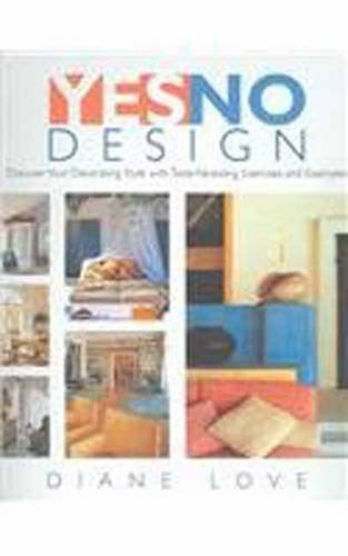 Yes/No Design: Discovering Your Decorating Style with Taste Revealing Exercises and Examples by Diane Love (2005-05-10)