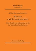 Brjusov Und Die Zeitgeschichte: Eine Studie Zur Politischen Lyrik Im Russischen Symbolismus 3447045337 Book Cover