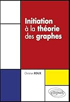 Initiation à la théorie des graphes 2729841636 Book Cover