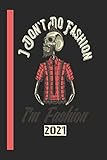  I DontT Do Fashion IM Fashion 2021: 110 Seiten Kalender/Journal/Tagebuch Papier. Ideal Für Termine Und Notizen